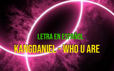 KANGDANIEL - Who U Are letra en español + letra en coreano