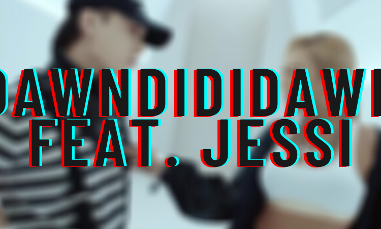 DAWNDIDIDAWN feat. Jessi: letra en español