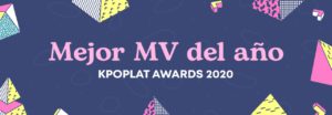 [KPOPLAT AWARDS] Vota por "El Mejor MV del año"