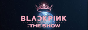 Horarios para LATAM y España para BLACKPINK - 'The Show'