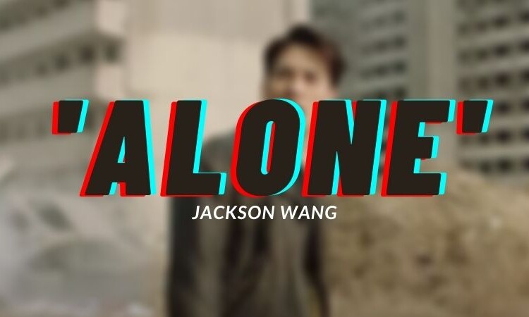 'ALONE' Jackson Wang de GOT7, letra en español