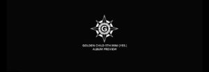 Golden Child da un spoiler sobre como se escuchara el álbum YES